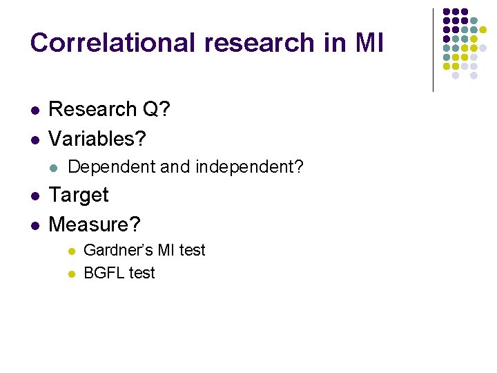 Correlational research in MI l l Research Q? Variables? l l l Dependent and