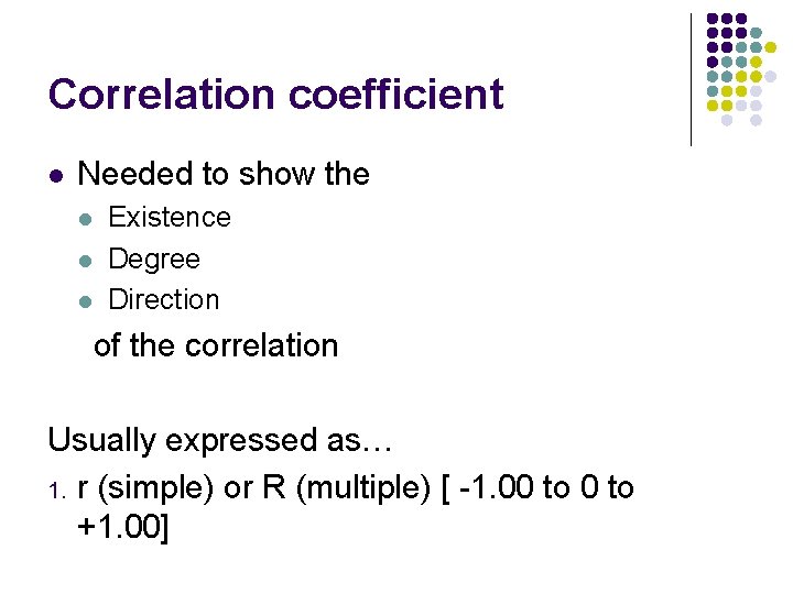 Correlation coefficient l Needed to show the l l l Existence Degree Direction of