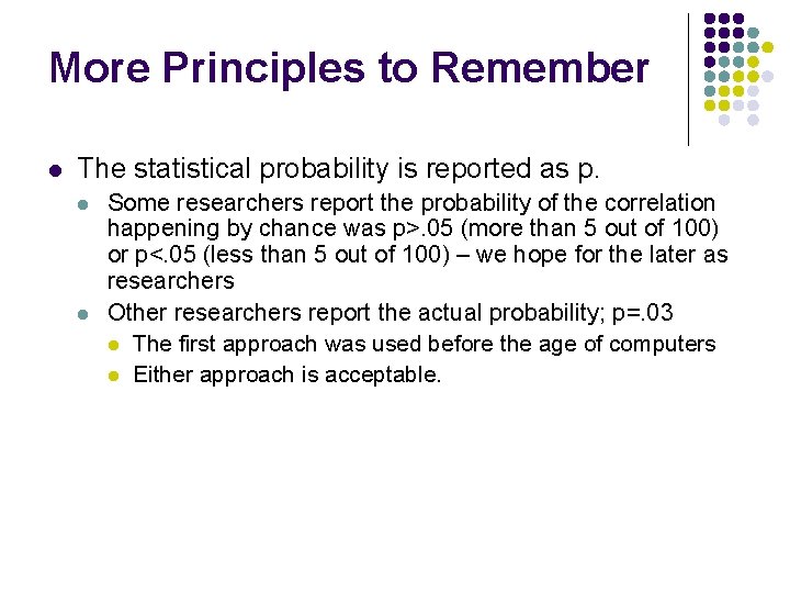 More Principles to Remember l The statistical probability is reported as p. l l