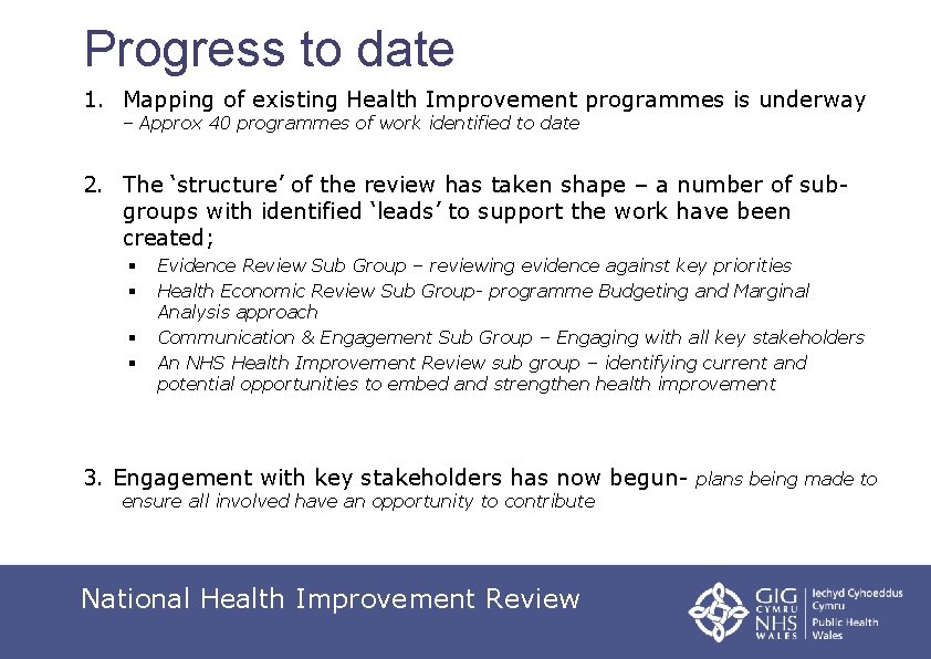 Progress to date 1. Mapping of existing Health Improvement programmes is underway – Approx