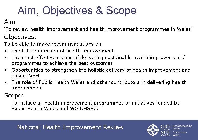 Aim, Objectives & Scope Aim ‘To review health improvement and health improvement programmes in