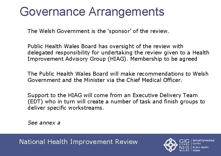 Governance Arrangements The Welsh Government is the ‘sponsor’ of the review. Public Health Wales