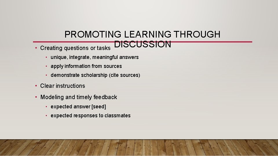  • PROMOTING LEARNING THROUGH Creating questions or tasks DISCUSSION • unique, integrate, meaningful