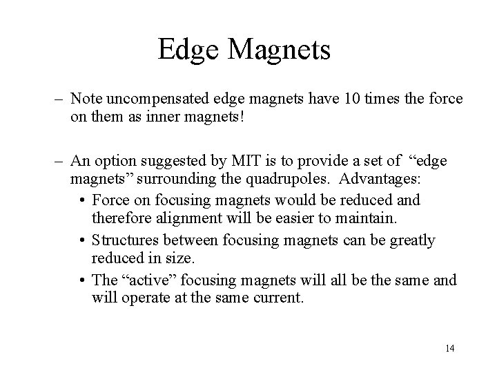Edge Magnets – Note uncompensated edge magnets have 10 times the force on them