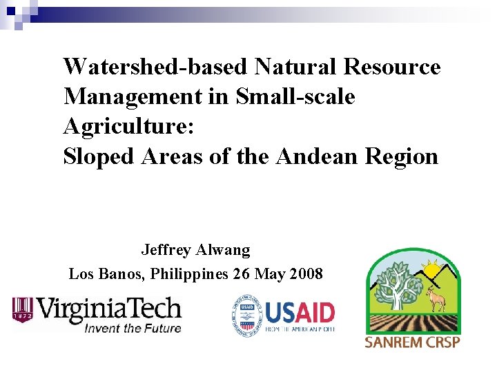 Watershed-based Natural Resource Management in Small-scale Agriculture: Sloped Areas of the Andean Region Jeffrey