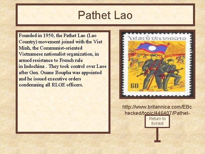 Pathet Lao Founded in 1950, the Pathet Lao (Lao Country) movement joined with the