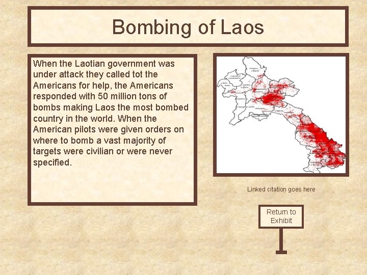 Bombing of Laos When the Laotian government was under attack they called tot the