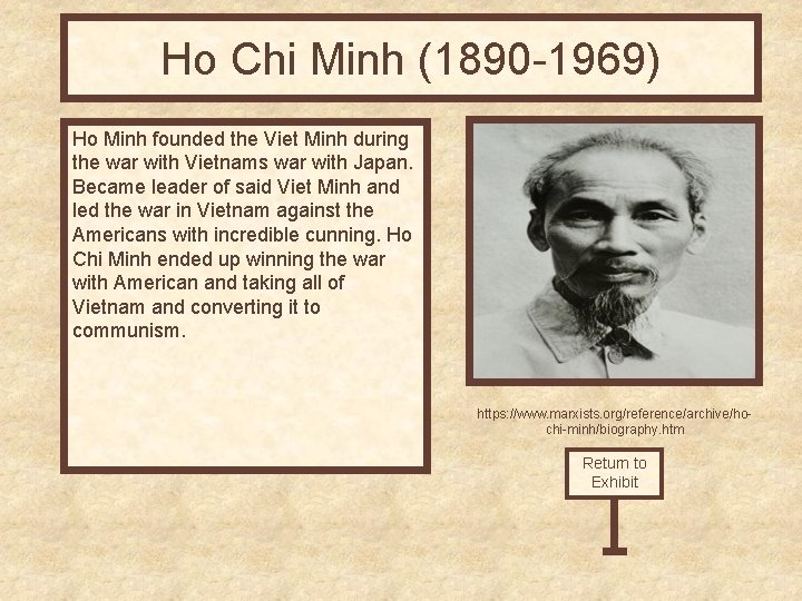 Ho Chi Minh (1890 -1969) Ho Minh founded the Viet Minh during the war