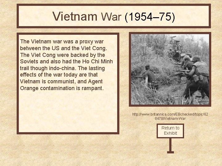 Vietnam War (1954– 75) The Vietnam war was a proxy war between the US