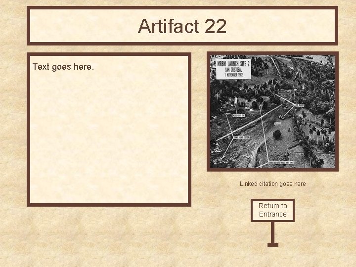 Artifact 22 Text goes here. Linked citation goes here Return to Entrance 