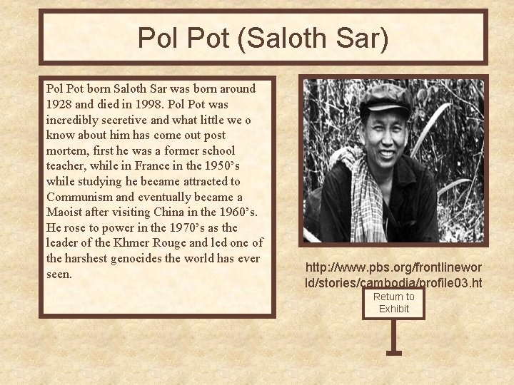 Pol Pot (Saloth Sar) Pol Pot born Saloth Sar was born around 1928 and