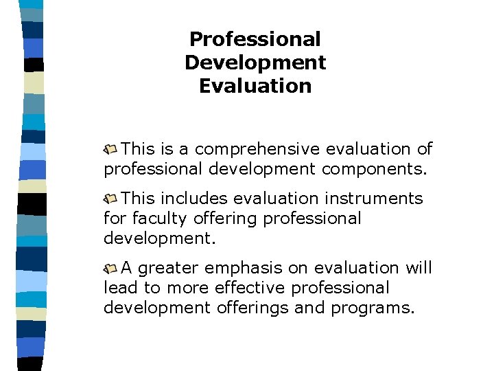 Professional Development Evaluation This is a comprehensive evaluation of professional development components. This includes