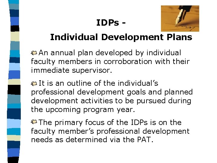 IDPs Individual Development Plans An annual plan developed by individual faculty members in corroboration