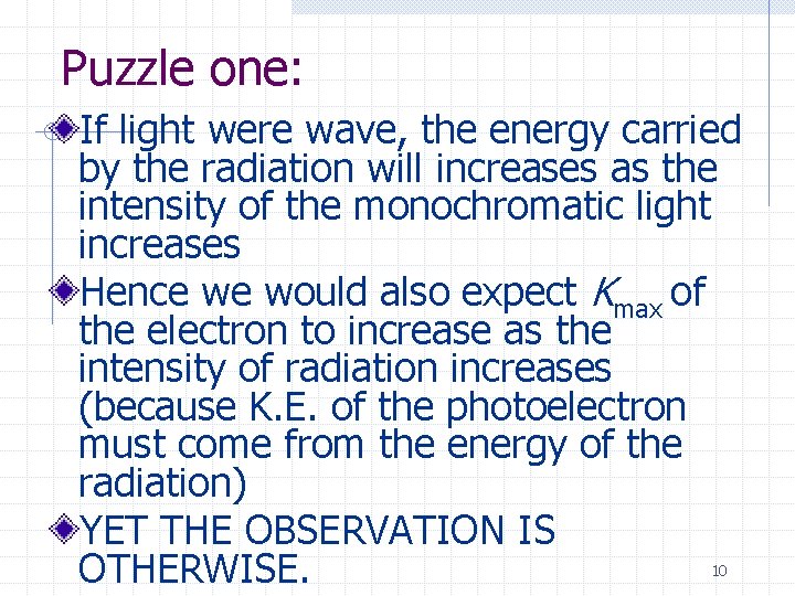 Puzzle one: If light were wave, the energy carried by the radiation will increases