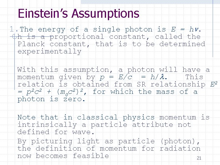 Einstein’s Assumptions 1. The energy of a single photon is E = hn. h