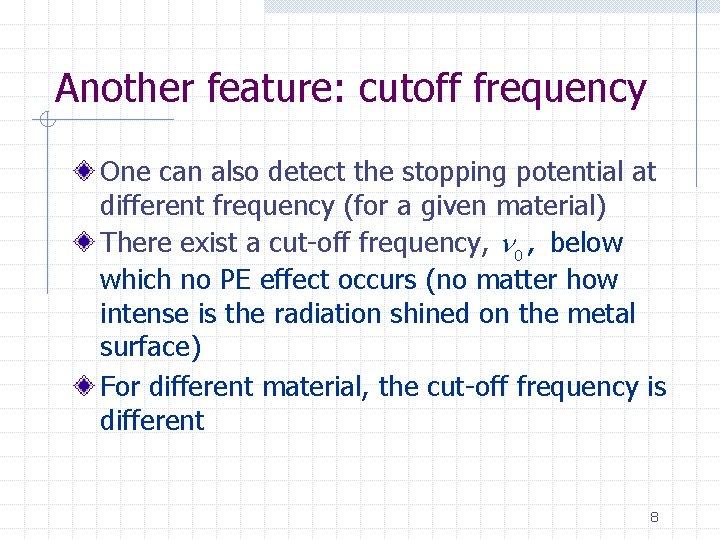 Another feature: cutoff frequency One can also detect the stopping potential at different frequency