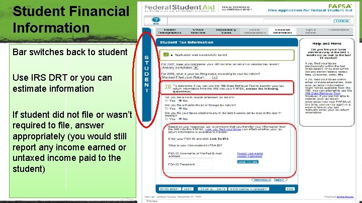 Student Financial Information Bar switches back to student Use IRS DRT or you can