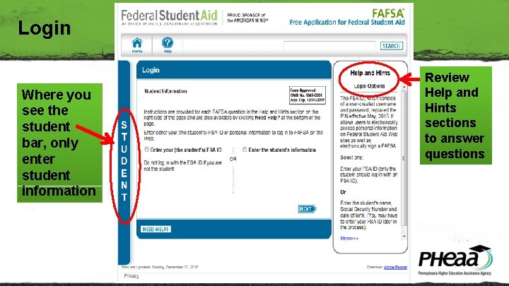 Login Where you see the student bar, only enter student information Review Help and