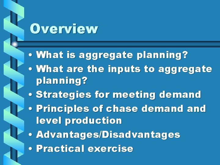 Overview • What is aggregate planning? • What are the inputs to aggregate planning?