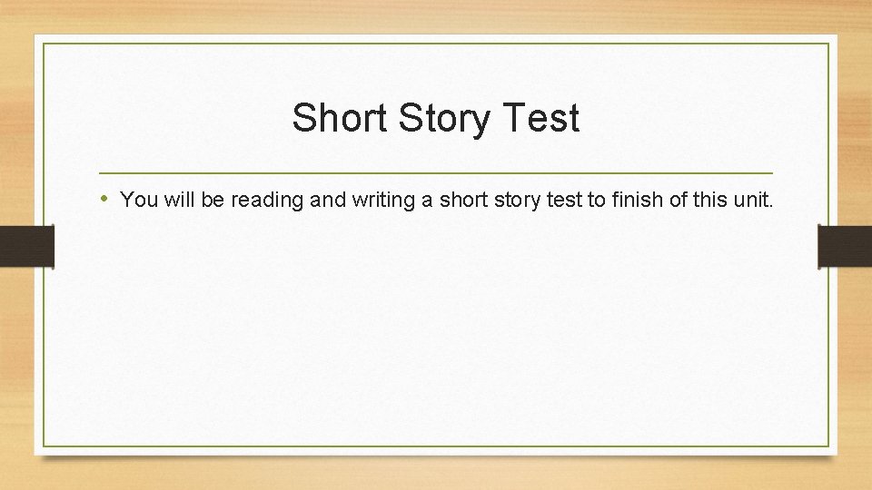 Short Story Test • You will be reading and writing a short story test