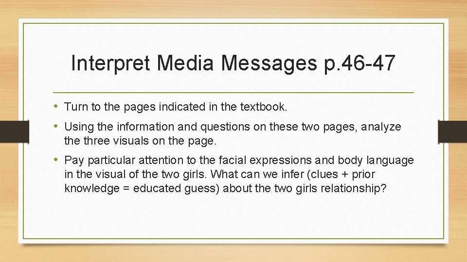 Interpret Media Messages p. 46 -47 • Turn to the pages indicated in the