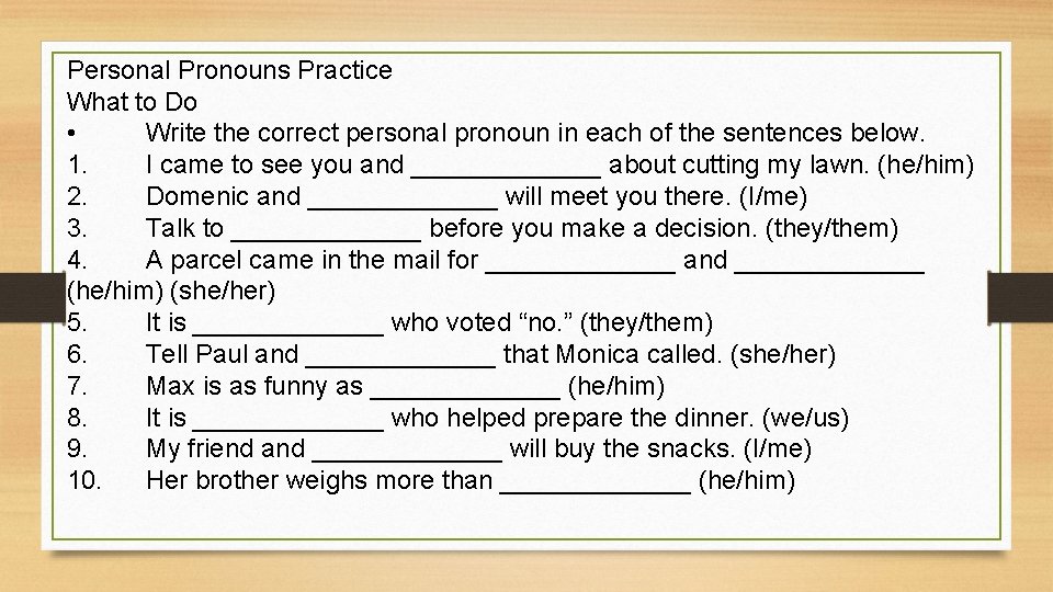 Personal Pronouns Practice What to Do • Write the correct personal pronoun in each