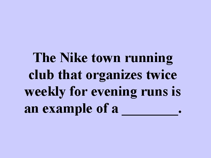 The Nike town running club that organizes twice weekly for evening runs is an