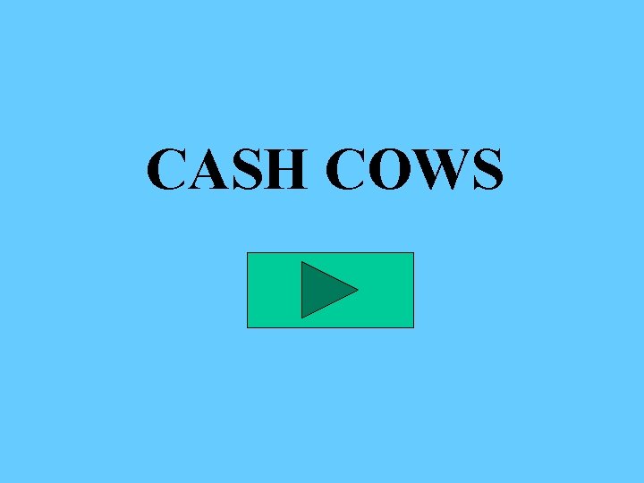 CASH COWS 