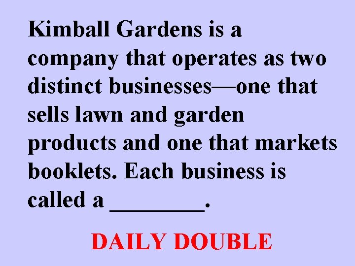 Kimball Gardens is a company that operates as two distinct businesses—one that sells lawn