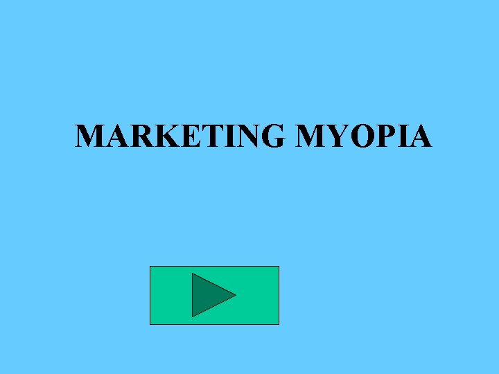 MARKETING MYOPIA 