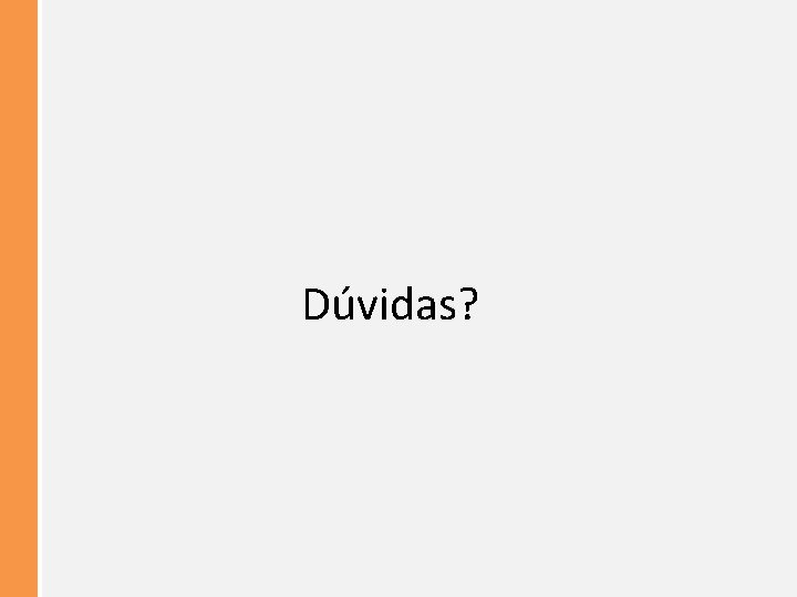 Dúvidas? 