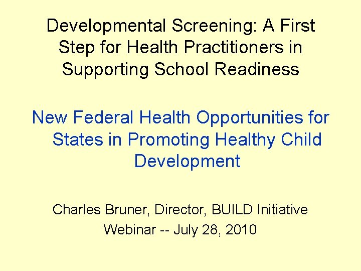 Developmental Screening: A First Step for Health Practitioners in Supporting School Readiness New Federal