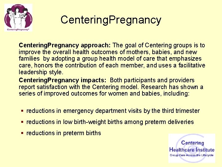 Centering. Pregnancy approach: The goal of Centering groups is to improve the overall health