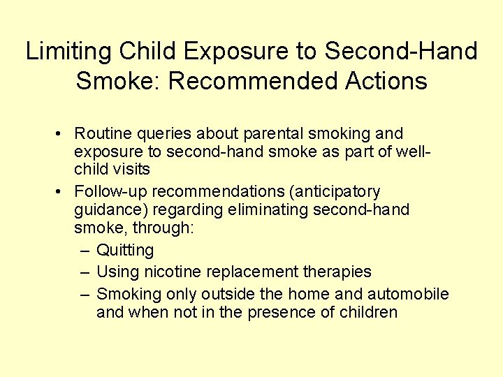 Limiting Child Exposure to Second-Hand Smoke: Recommended Actions • Routine queries about parental smoking