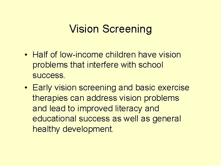 Vision Screening • Half of low-income children have vision problems that interfere with school