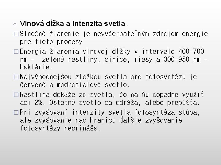 Vlnová dĺžka a intenzita svetla. � Slnečné žiarenie je nevyčerpateľným zdrojom energie pre tieto