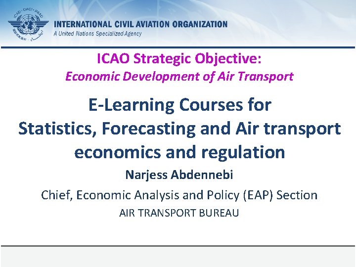 ICAO Strategic Objective: Economic Development of Air Transport E-Learning Courses for Statistics, Forecasting and