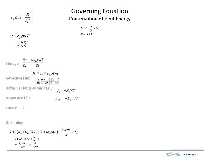 Governing Equation Conservation of Heat Energy c =cprn. T Storage Advective Flux Diffusive Flux