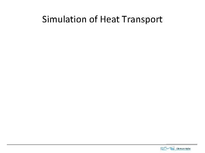Simulation of Heat Transport Clemson Hydro 