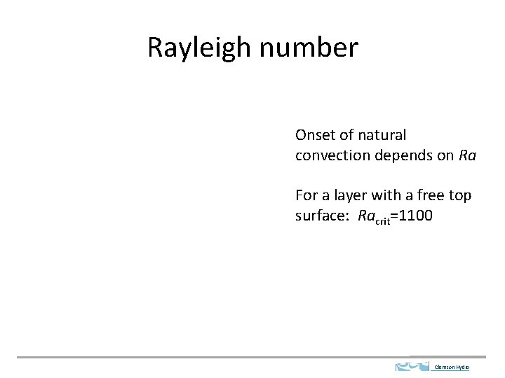 Rayleigh number Onset of natural convection depends on Ra For a layer with a