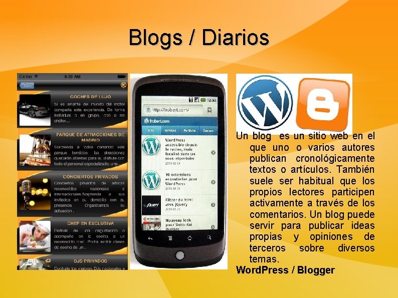 Blogs / Diarios Un blog es un sitio web en el que uno o