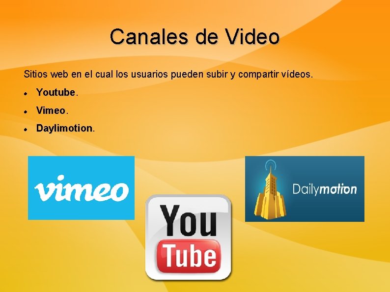 Canales de Video Sitios web en el cual los usuarios pueden subir y compartir