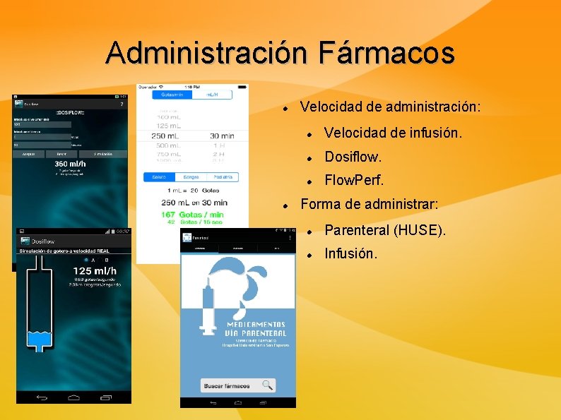 Administración Fármacos Velocidad de administración: Velocidad de infusión. Dosiflow. Flow. Perf. Forma de administrar: