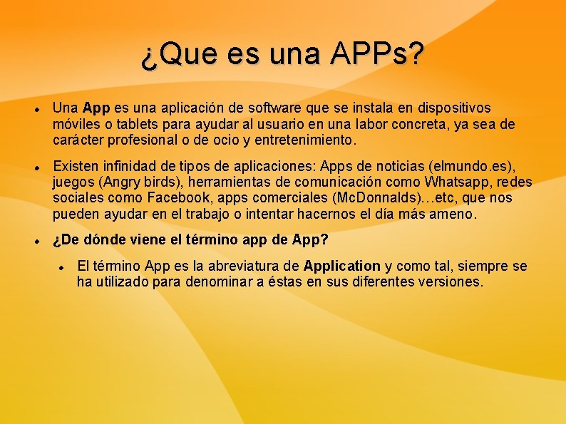 ¿Que es una APPs? Una App es una aplicación de software que se instala