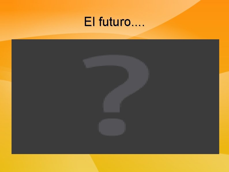 El futuro. . 