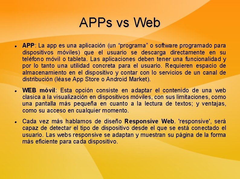 APPs vs Web APP: APP La app es una aplicación (un “programa” o software