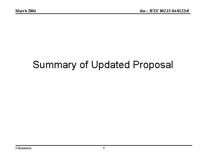 March 2004 doc. : IEEE 802. 15 -04/0122 r 0 Summary of Updated Proposal