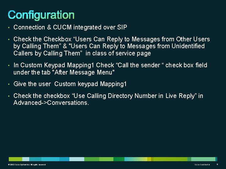  • Connection & CUCM integrated over SIP • Check the Checkbox “Users Can