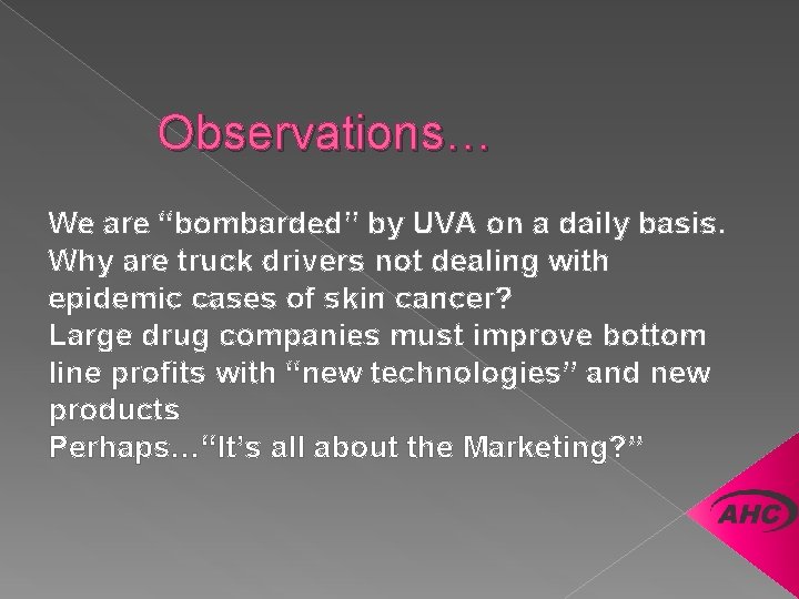 Observations… We are “bombarded” by UVA on a daily basis. Why are truck drivers