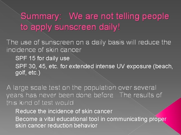Summary: We are not telling people to apply sunscreen daily! The use of sunscreen